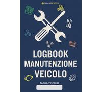 Logbook Manutenzione Veicolo: Registro per annotare tagliandi, controlli e interventi - Ideale per auto, moto, furgoni, camper, camion e flotte aziendali - Formato pratico 6x9, 129 pagine