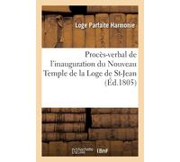 Loge Parfaite H Procès-verbal de l'inauguration du Nouveau Temple de (Tascabile)