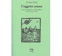 L'oggetto amato. Testo francese a fronte