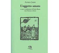 L'oggetto amato. Testo francese a fronte