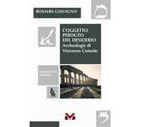 L' oggetto perduto del desiderio. Archeologie di Vincenzo Consolo