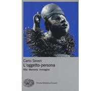 L'oggetto-persona. Rito, memoria, immagine - Severi Carlo