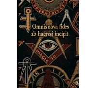 Loggia Massonica Eretica - Ad Lucem Per Haeresim - Verso la luce attraverso l'eresia.: Solenne capitolo della Loggia, regole per l'ingresso nella ... Riti di Iniziazione, Epistulae Magistrorum.