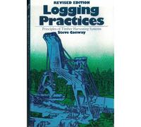 Logging Practices: Principles of Timber Harvesting Systems
