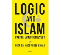 Logic and Islam Part III: Evolution issues: Answers to current questions