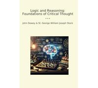 Logic and Reasoning: Foundations of Critical Thought