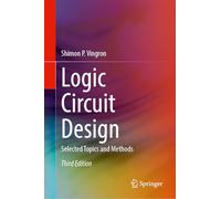 Logic Circuit Design: Selected Topics and Methods