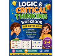 Logic & Critical Thinking Workbook for Gifted Kids: Math Logic, Number Puzzles & Reasoning Across 3 Difficulty Levels Advanced Learners, Grades 2-4, Ages 7-10, Vol.4