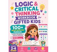 Logic & Critical Thinking Workbook for Gifted Kids: Pattern Recognition & Deductive Reasoning Activities Across 3 Difficulty Levels for Advanced Learners Ages 7-10