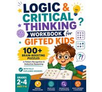 Logic & Critical Thinking Workbook for Gifted Kids: Vol. 1 Pattern Recognition & Deductive Reasoning Puzzles to Challenge Bright Minds in Grades 2, 3 & 4