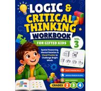 Logic & Critical Thinking Workbook for Gifted Kids: Vol. 3 Spatial Reasoning, Mental Rotation & Visual Puzzles to Challenge Bright Minds in Grades 2, 3 & 4