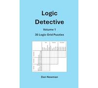Logic Detective Volume 1: 35 Logic Grid Puzzles for Adults & Teens