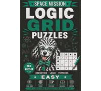 Logic Grid Puzzles Easy - Space Mission: 100 Beginner-Friendly Zebra Logic Puzzles for Adults | Easy Space-Themed Deduction Challenges with Solutions