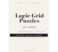 Logic Grid Puzzles for Adults: 100 Deduction Puzzles with Step-by-Step Solutions, Easy to Expert
