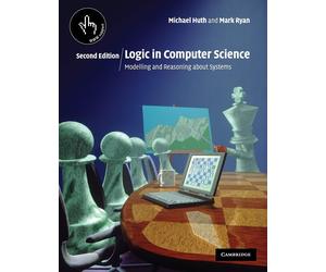 Logic in Computer Science: Modelling and Reasoning about Systems - Huth Michael