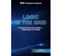 Logic in the Grid: Sudoku with Solutions - From Easy to Hard