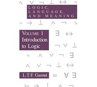 Logic, Language, and Meaning, Volume 1: Introduction to Logic