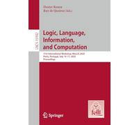 Logic, Language, Information and Computation: 31st International Workshop, Wollic 2025, Porto, Portugal, July 14-17, 2025, Proceedings: 15942