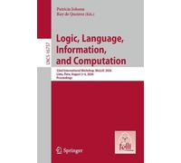 Logic, Language, Information, and Computation: 32nd International Workshop, WoLLIC 2026, Lima, Peru, August 3-6, 2026, Proceedings