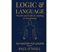 Logic & Language: The Art and Craft of Leading in Complexity: 2
