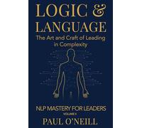 Logic & Language: The Art and Craft of Leading in Complexity: 2