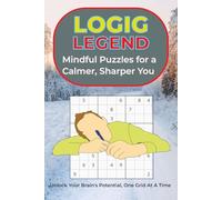 LOGIC LEGENDS: Mindful Sudoku puzzle for a Calmer and Sharper you
