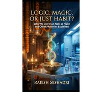 Logic, Magic or Just Habit?: Why We Don’t Cut Nails at Night and Other Mysteries Explained