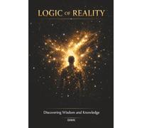 LOGIC OF REALITY: Discovering Wisdom and Knowledge