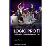 Logic Pro 11: Guida alla Produzione Musicale