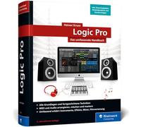 Logic Pro: Das umfassende Handbuch. Mit allen Neuerungen, inkl. Quick Sampler, Live Loops und Step Sequencer