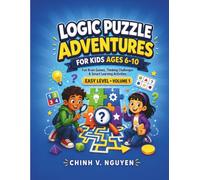 Logic Puzzle Adventures for Kids Ages 6-10: 50 Fun Brain Games and Thinking Challenges - Easy Level