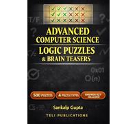 Logic Puzzle Book for Adults: Advanced Computer Science Edition - 500 Brain Teasers with Grid Logic, True or False, Sequences & Deductive Reasoning | ... Cybersecurity & More | Answer Key Included