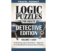 Logic Puzzles for Adults: Detective Edition: 25 Beginner-Friendly Logic Grid Puzzles with Answer Key in Travel Size 6x9 Format