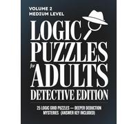 Logic Puzzles for Adults: Detective Edition: Volume 2 - 25 Medium Logic Grid Puzzles: Detective Mystery Brain Teasers (Answer Key Included)