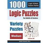 Logic Puzzles For Adults & Seniors: 1000 Medium Variety Puzzles