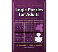 Logic Puzzles for Adults: Sudoku, Nonograms, Kakuro, Number Blocks, Number Path and Futoshiki