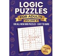 Logic Puzzles for Adults Volume 9: A Hundred Unhurried Deduction Puzzles for Slow Mornings, Long Trips and Winding Down at Night, with the Answer Key Printed Inside