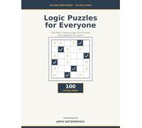 Logic Puzzles for Everyone - 100 Brain-Teasing Logic Grid Puzzles: Sharpen your mind, one clue at a time.