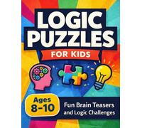 Logic Puzzles for Kids 8-10: Fun Educational Workbook / Brain Teaser Challenges