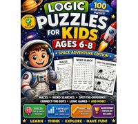 Logic Puzzles for Kids Ages 6-8: Space Adventure Edition: 100 Brain-Boosting Mazes, Word Searches, Spot-the-Difference, Connect-the-Dots & More | 3 Difficulty Levels | Answer Key Included