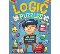 Logic Puzzles For Kids Ages 8-14 Years Old: Mixed Puzzles Activity Book For Children. Includes Word Search, Word Scramble, Coloring, Math, Number Fill in, Sudoku, Mazes And More!