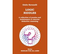 LOGIC RIDDLES: A collection of puzzles and brainteasers to exercise deductive reasoning
