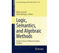 Logic, Semantics, and Algebraic Methods: Essays in Honor of Marcelo Esteban Coniglio