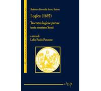 Logica (1692). Tractatus logicae parvae iuxta mentem Scoti. Ediz. multilingue