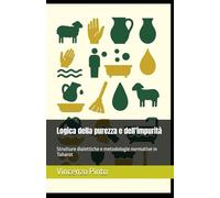 Logica della purezza e dell'impurità: Strutture dialettiche e metodologie normative in Taharot
