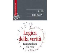 Logica della verità. La metafisica e le cose