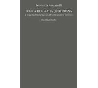 Logica della vita quotidiana. Il soggetto tra ripetizione, identificazione e sintomo