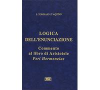 Logica dell'enunciazione. Commento al libro di Aristotele Peri Hermen eias