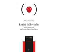 Logica dell'epoché. Per un'introduzione alla fenomenologia religiosa