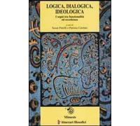 Logica, dialogica, ideologica. I segni tra funzionalità ed eccedenza. Atti del convegno (Bari, 13-16 febrraio 2002) Ediz. italiana, inglese e francese